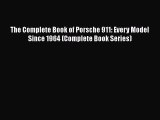 [Read Book] The Complete Book of Porsche 911: Every Model Since 1964 (Complete Book Series)
