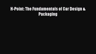 [Read Book] H-Point: The Fundamentals of Car Design & Packaging  EBook