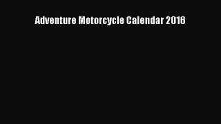 [Read Book] Adventure Motorcycle Calendar 2016  EBook