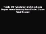 [Read Book] Yamaha 650 Twins Owners Workshop Manual (Haynes Owners Workshop Manual Series)