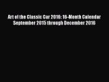 [Read Book] Art of the Classic Car 2016: 16-Month Calendar September 2015 through December