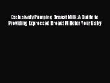 [Download PDF] Exclusively Pumping Breast Milk: A Guide to Providing Expressed Breast Milk