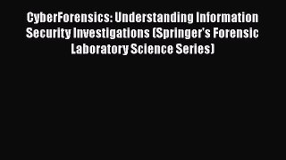 Read CyberForensics: Understanding Information Security Investigations (Springer's Forensic