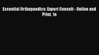 Download Essential Orthopaedics: Expert Consult - Online and Print 1e PDF Free