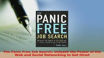 Download  The Panic Free Job Search Unleash the Power of the Web and Social Networking to Get Hired  Read Online