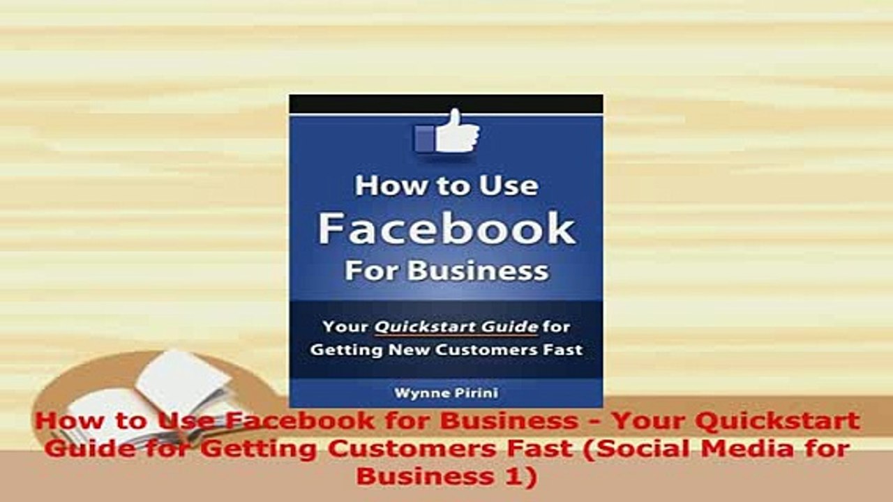 PDF  How to Use Facebook for Business  Your Quickstart Guide for Getting Customers Fast  EBook