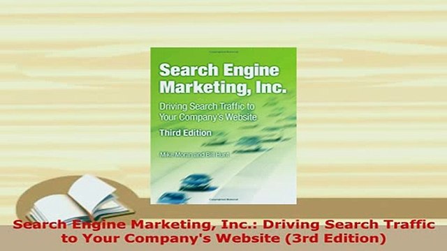 PDF Search Engine Marketing Inc Driving Search Traffic to Your Companys Website 3rd Free Books