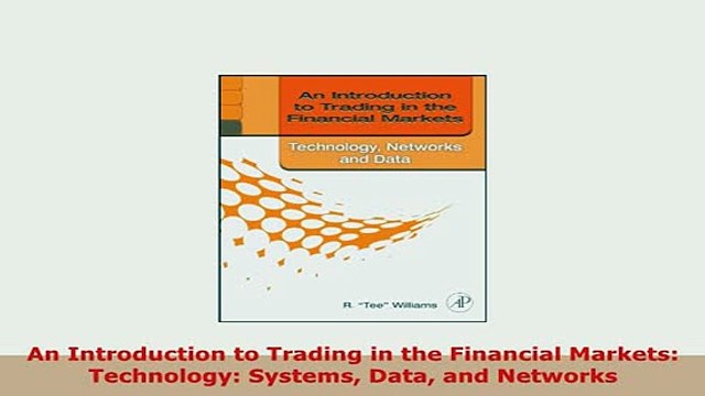 Download An Introduction to Trading in the Financial Markets Technology Systems Data and Networks PDF Online