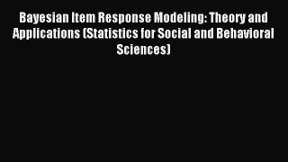 Read Bayesian Item Response Modeling: Theory and Applications (Statistics for Social and Behavioral