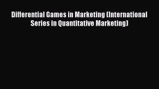 Read Differential Games in Marketing (International Series in Quantitative Marketing) Ebook