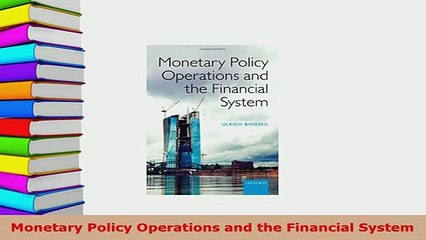 Download  Monetary Policy Operations and the Financial System PDF Online
