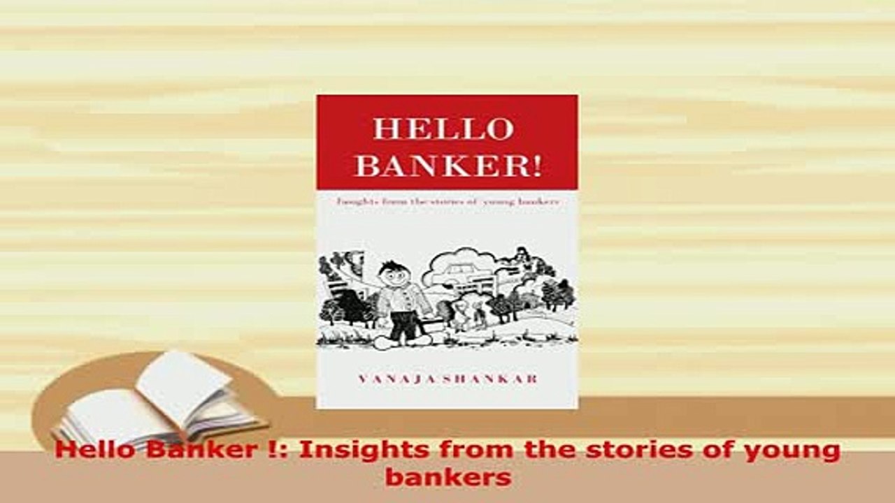 PDF  Hello Banker  Insights from the stories of young bankers PDF Online