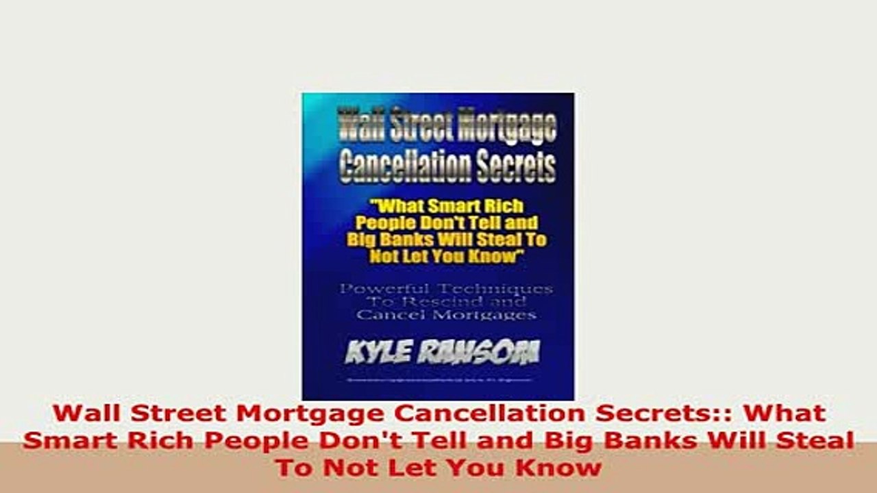 Download  Wall Street Mortgage Cancellation Secrets What Smart Rich People Dont Tell and Big Ebook