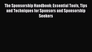 Read The Sponsorship Handbook: Essential Tools Tips and Techniques for Sponsors and Sponsorship