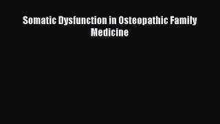 Read Somatic Dysfunction in Osteopathic Family Medicine Ebook Online