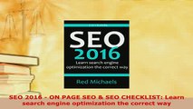 Download  SEO 2016  ON PAGE SEO  SEO CHECKLIST Learn search engine optimization the correct way Free Books