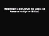 Read Presenting in English: How to Give Successful Presentations (Updated Edition) Ebook Free
