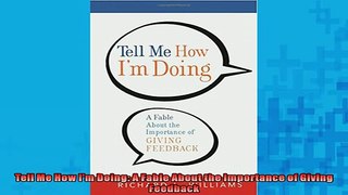 FREE PDF  Tell Me How Im Doing A Fable About the Importance of Giving Feedback READ ONLINE