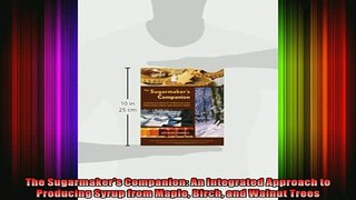 READ book  The Sugarmakers Companion An Integrated Approach to Producing Syrup from Maple Birch and Free Online