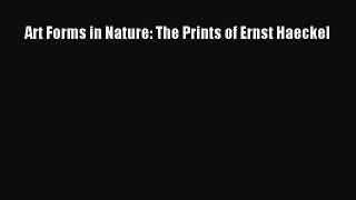 Read Art Forms in Nature: The Prints of Ernst Haeckel Ebook Free