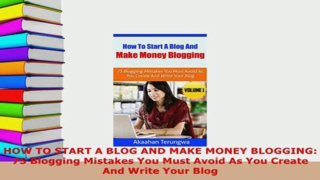 PDF HOW TO START A BLOG AND MAKE MONEY BLOGGING 75 Blogging Mistakes You Must Avoid As You EBook