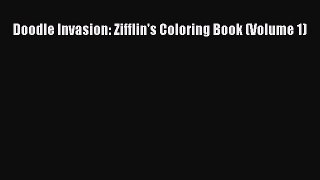 Read Doodle Invasion: Zifflin's Coloring Book (Volume 1) Ebook Free