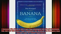 FREE EBOOK ONLINE   Banana The Fate of the Fruit That Changed the World  BANANA THE FATE OF THE FRUIT Free Online