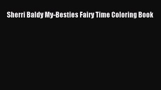 Download Sherri Baldy My-Besties Fairy Time Coloring Book PDF Online