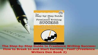 PDF  The StepbyStep Guide to Freelance Writing Success How to Break In and Start Earning   EBook