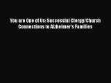 Download You are One of Us: Successful Clergy/Church Connections to Alzheimer's Families Ebook