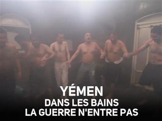 Yémen : au hammam, loin des bombes, loin du stress