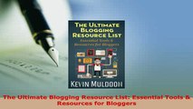 Download  The Ultimate Blogging Resource List Essential Tools  Resources for Bloggers  Read Online
