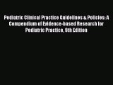 Read Pediatric Clinical Practice Guidelines & Policies: A Compendium of Evidence-based Research