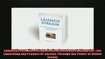 READ book  LaunchStream The 4 Steps To The Event Launch Blueprint For Launching any Product Or  FREE BOOOK ONLINE