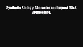 Read Synthetic Biology: Character and Impact (Risk Engineering) Ebook Free