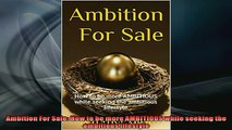 EBOOK ONLINE  Ambition For Sale How to be more AMBITIOUS while seeking the ambitious lifestyle  FREE BOOOK ONLINE
