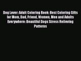 Download Dog Lover: Adult Coloring Book: Best Coloring Gifts for Mom Dad Friend Women Men and