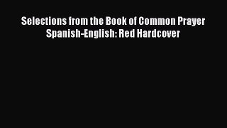 Book Selections from the Book of Common Prayer Spanish-English: Red Hardcover Read Full Ebook