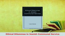 Download  Ethical Dilemmas in Jewish Communal Service Free Books