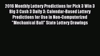 Download 2016 Monthly Lottery Predictions for Pick 3 Win 3 Big 3 Cash 3 Daily 3: Calendar-Based