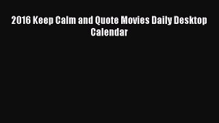 Read 2016 Keep Calm and Quote Movies Daily Desktop Calendar Ebook Free