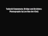 Read Tadashi Kawamata: Bridge and Archives: Photographs by Leo Van der Kleij PDF Free