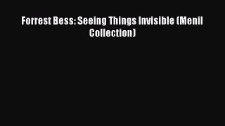 Read Forrest Bess: Seeing Things Invisible (Menil Collection) Ebook Online