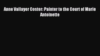 Download Anne Vallayer Coster: Painter to the Court of Marie Antoinette Ebook Online