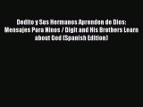 Book Dedito y Sus Hermanos Aprenden de Dios: Mensajes Para Ninos / Digit and His Brothers Learn