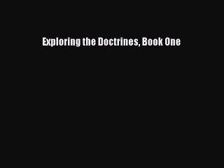 Book Exploring the Doctrines Book One Read Full Ebook