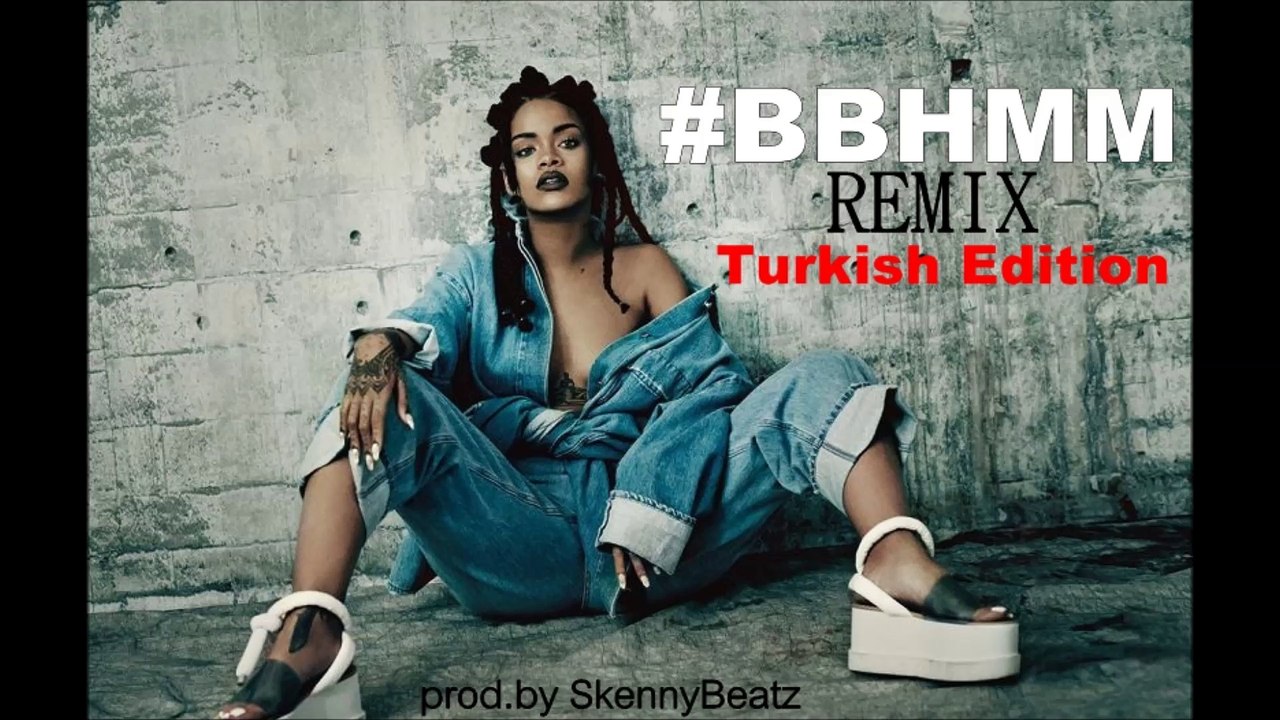 Rihanna - bbhmm !turkish edition! (prod.by skennybeatz)