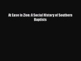 Ebook At Ease in Zion: A Social History of Southern Baptists Read Full Ebook