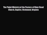 Book The Pulpit Ministry of the Pastors of River Road Church Baptist Richmond Virginia Download