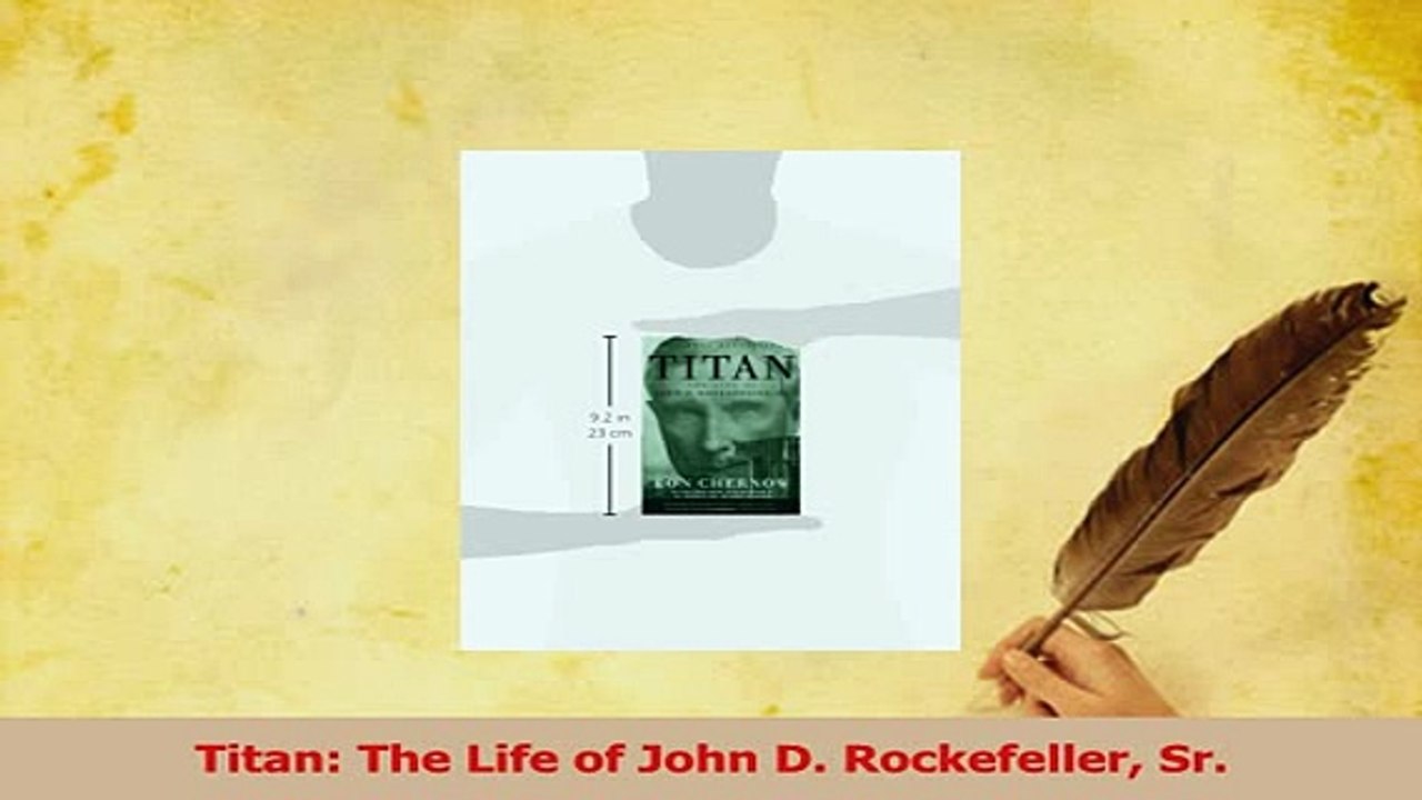 Read  Titan The Life of John D Rockefeller Sr PDF Free
